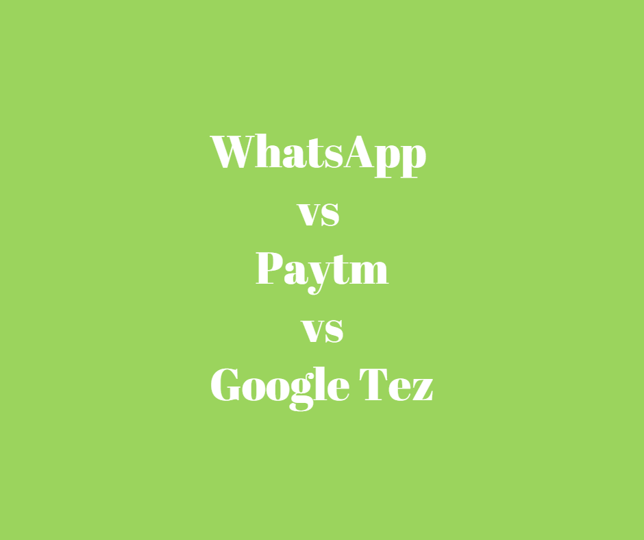 WhatsApp vs Paytm vs Google Tez, payment apps, payment apps comparisions, best payment app,