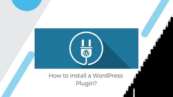 HOW TO INSTALL A WORDPRESS PLUGIN IN YOUR BLOG?