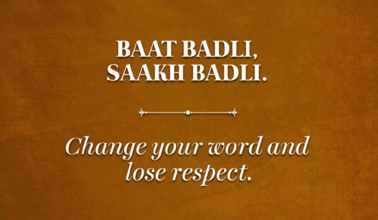 Change your word and lose respect.