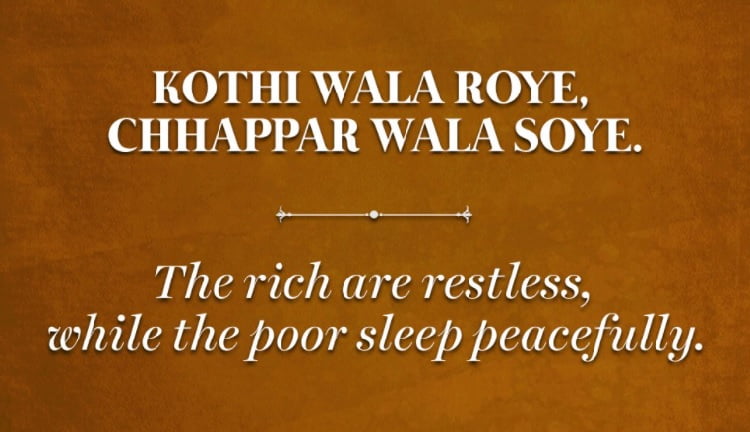 The rich are restless, while the poor sleep peacefully.