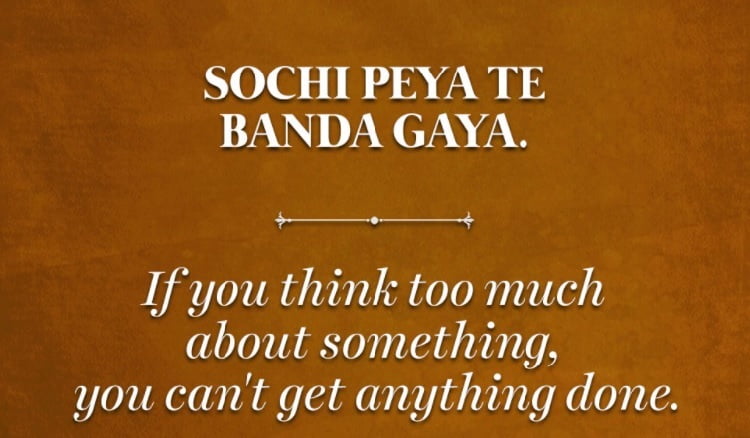 If you think too much about something, you can't get anything done.