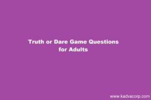 1000+ Truth or Dare Questions for T and D Game for your next Party