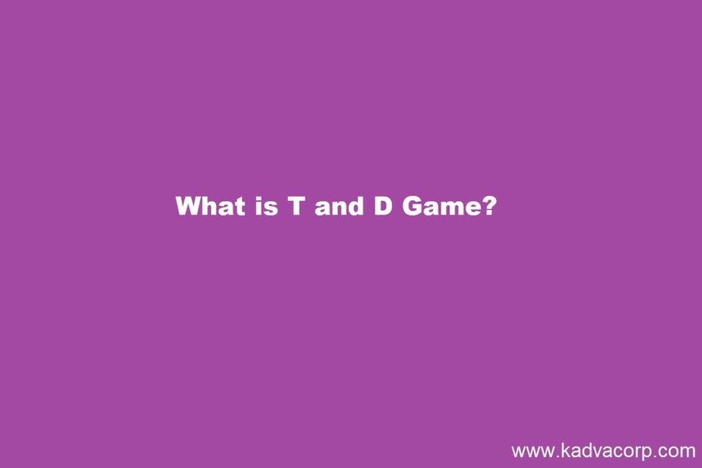 What is T and D Game,