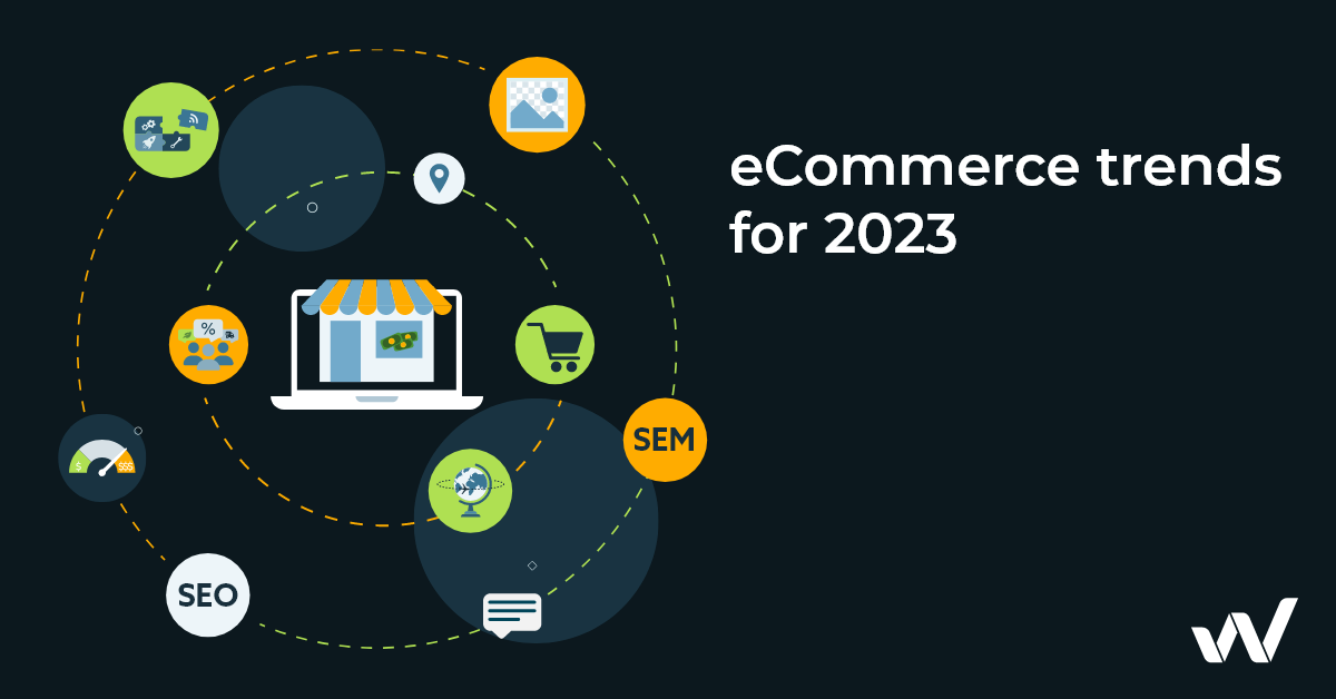 E-Commerce Trends to Watch Out For in 2023 - Kadva Corp